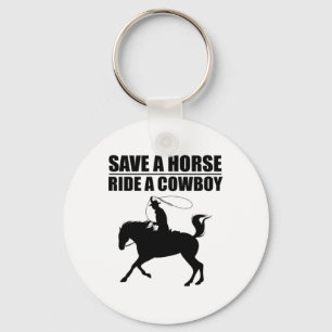 Save A Horse & Ride A Cowboy Is My Horse Ok Te Keychain