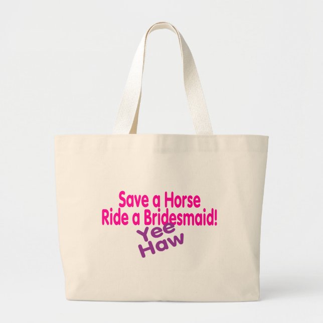 Save A Horse Ride A Bridesmaid Large Tote Bag (Front)