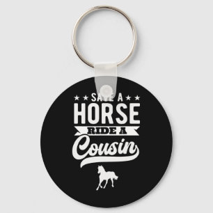 Save A Horse Ride A Cousin Funny Horseck Riding 1 Keychain