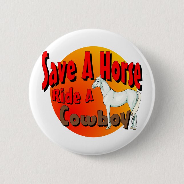 Save A Horse Ride A Cowboy 2 Inch Round Button (Front)