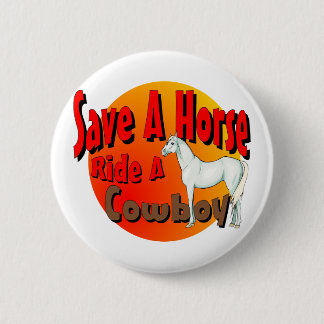 Save A Horse Ride A Cowboy 2 Inch Round Button