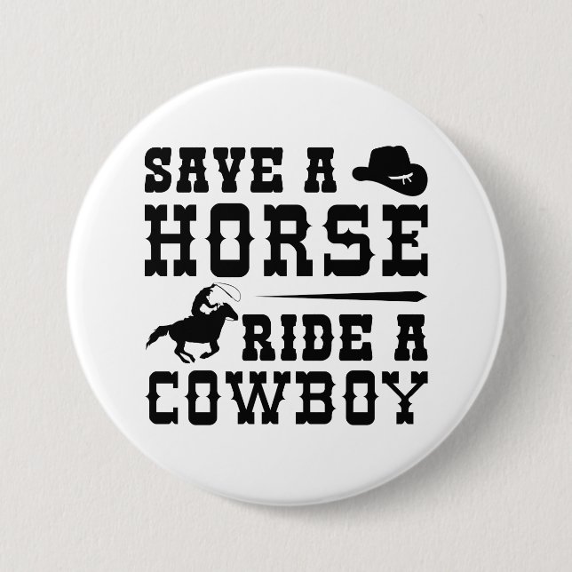 Save A Horse Ride A Cowboy 3 Inch Round Button (Front)