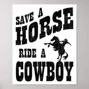 Save A Horse Ride A Cowboy - Copy Poster