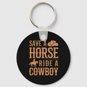 Save A Horse Ride A Cowboy Funny Rodeo Horseck Rid Keychain