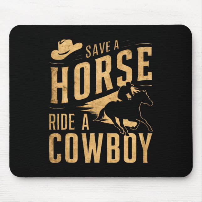 Save A Horse Ride A Cowboy Funny Rodeo Horseck Rid Mouse Pad (Front)