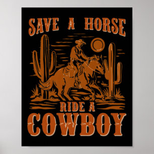 Save A Horse Ride A Cowboy Funny Rodeo Horseck Rid Poster