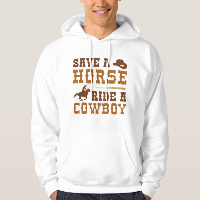 Save A Horse Ride A Cowboy Hoodie (Front)