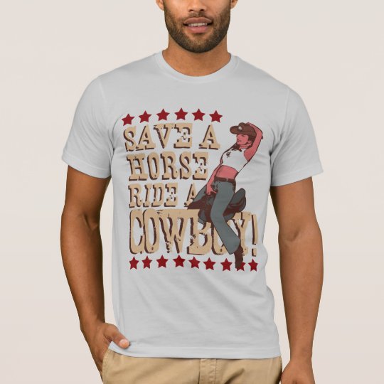 Save a Horse Ride a Cowboy T-Shirt