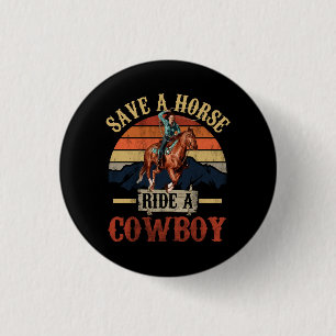 Save A Horse Ride A Cowboy Vintage Cowgirl Souther 1 Inch Round Button