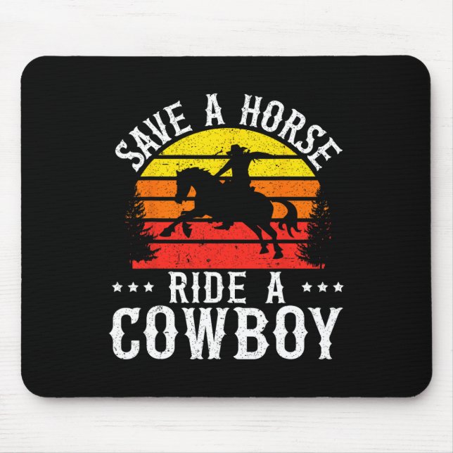 Save A Horse Ride A Cowboy Western Rodeo Horseck R Mouse Pad (Front)