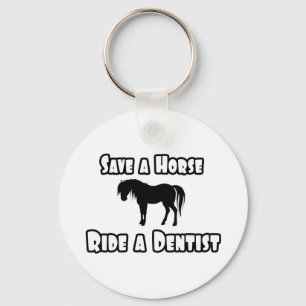Save a Horse, Ride a Dentist Keychain