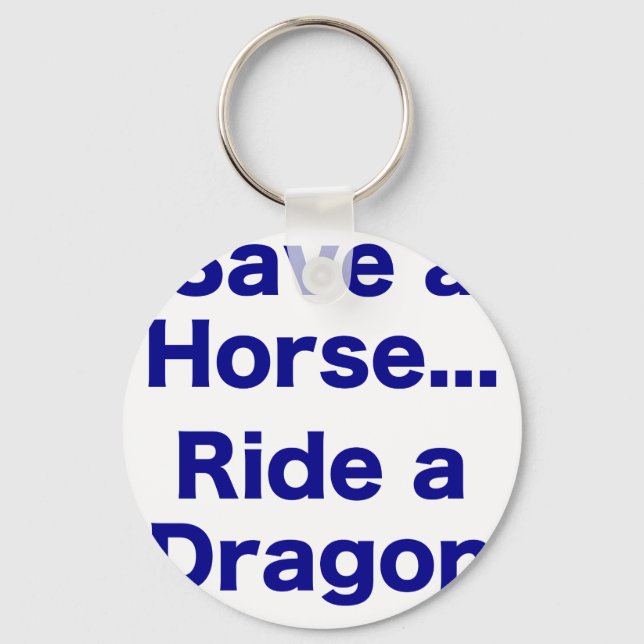 Save a Horse... Ride a Dragon Keychain (Front)