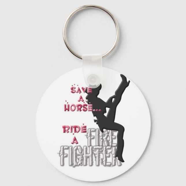 Save a Horse Ride a Fire Fighter... Keychain (Front)
