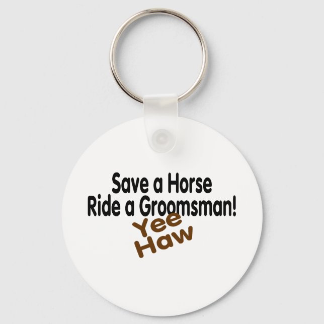 Save A Horse Ride A Groomsman Yee Haw Keychain (Front)