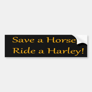 Save a horse, Ride a Harley! (Orange on black) Bumper Sticker