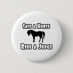 Save a Horse, Ride a Judge 2 Inch Round Button