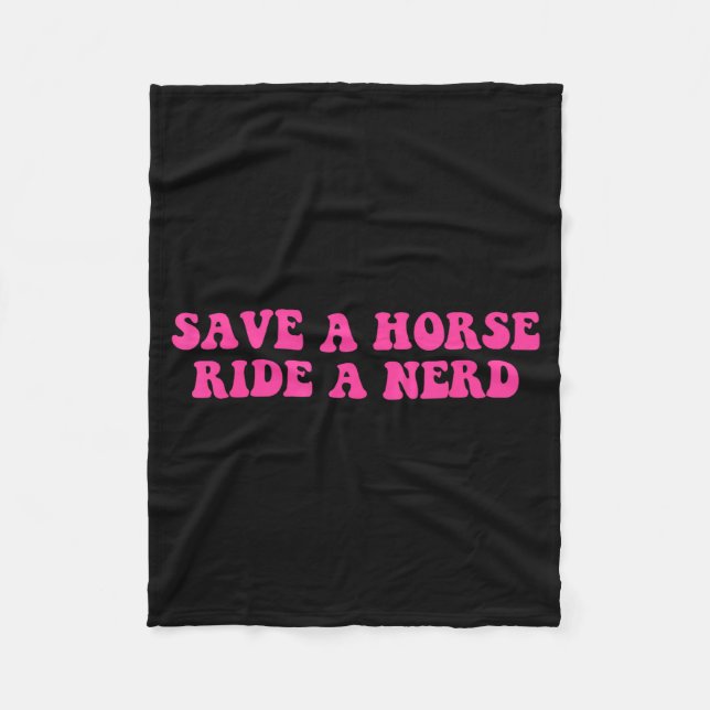 Save A Horse Ride A Nerd Funny Quote  Fleece Blanket (Front)
