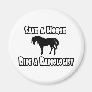 Save a Horse, Ride a Radiologist Magnet