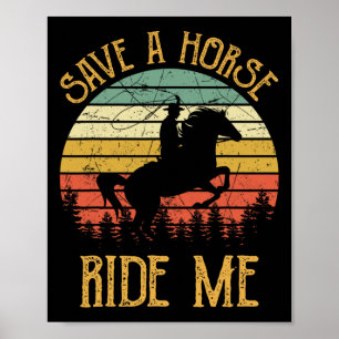 Save A Horse Ride Me Cowboy Cowgirl Southern Weste Poster