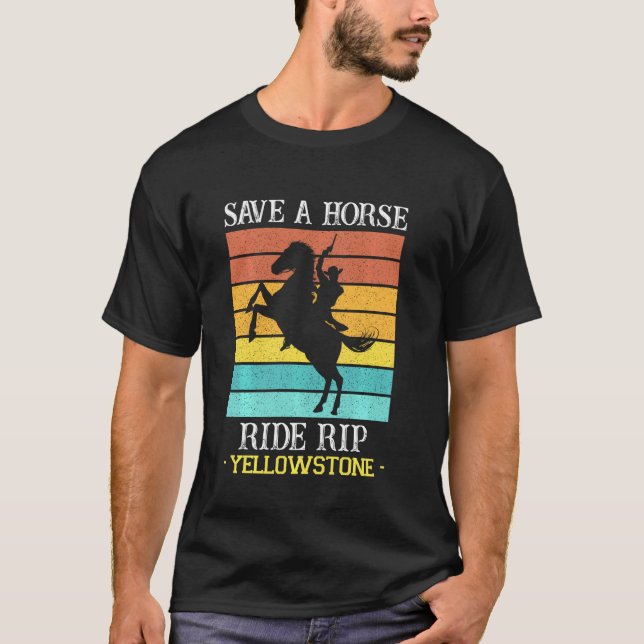 Save A Horse Ride Rip Yellowstone Montana Funny T-Shirt (Front)