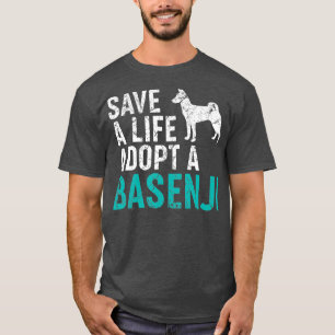 Save a Life adopt a Dog rescue Basenji Dog Owner T-Shirt