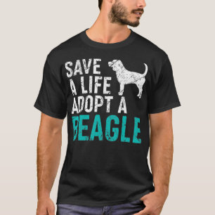 Save a Life adopt a Dog rescue Beagle Dog Owner T-Shirt