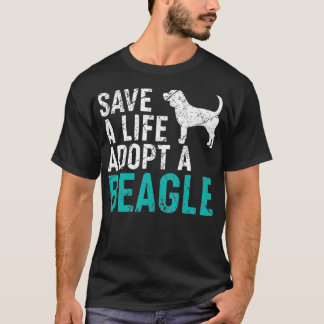Save a Life adopt a Dog rescue Beagle Dog Owner T-Shirt
