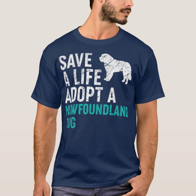 Save a Life adopt a Dog rescue NEWFOUNDLAND Dog T-Shirt (Front)