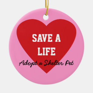 Save a Life-Adopt a Shelter Pet Ceramic Ornament