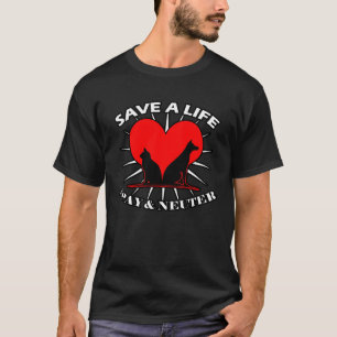 Save A Life Spay And Neuter T-Shirt