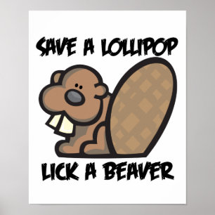Save a Lollipop Lick a Beaver Poster