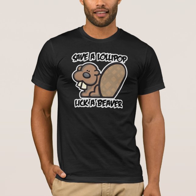 Save a Lollipop Lick a Beaver T-Shirt (Front)