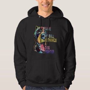 Save a Pit Bull euthanize a Dog Fighter  Hoodie