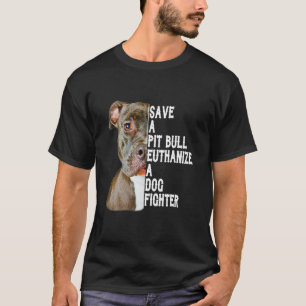 Save A Pitbull Authanize A Dog Fighter Dog Lovers T-Shirt