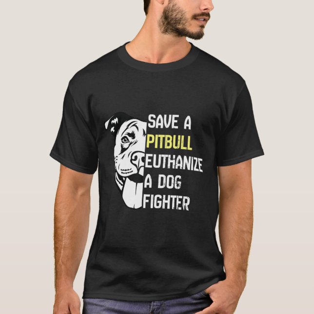 Save A Pitbull Euthanize A Dog Fighter Cool T-Shirt (Front)