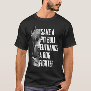 Save A Pitbull Euthanize A Dog Fighter For Women T-Shirt
