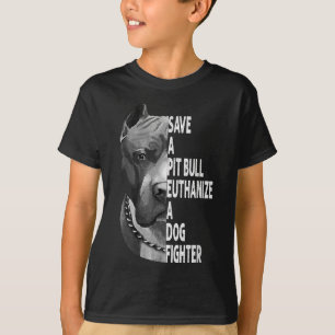 Save A Pitbull Euthanize A Dog Fighter Funny Lover T-Shirt