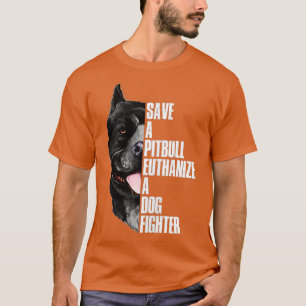 Save A Pitbull Euthanize A Dog Fighter Zip Hoodie T-Shirt