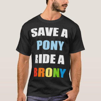 Save A Pony Ride A Brony   Funny Bronies T-Shirt