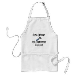 Save a Screw, Nail a Petroleum Engineer Standard Apron