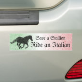 Save a Stallion Ride an Italian Bumper Sticker (On Car)