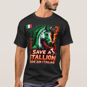 Save a Stallion Ride an Italian Funny design T-Shirt