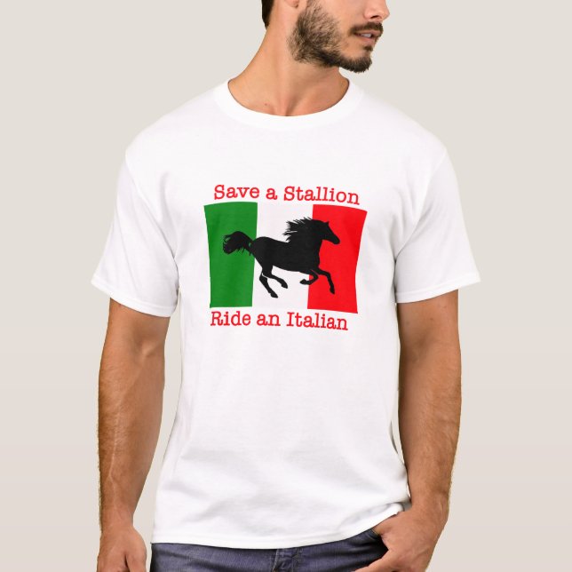 Save a Stallion Ride an Italian T-Shirt (Front)