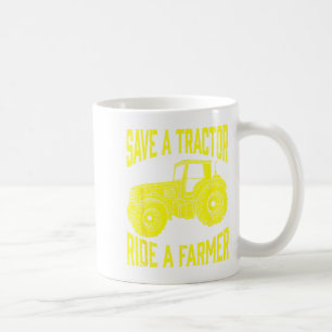 Save A Tractor Ride A Farmer Farming Tractors Farm Coffee Mug