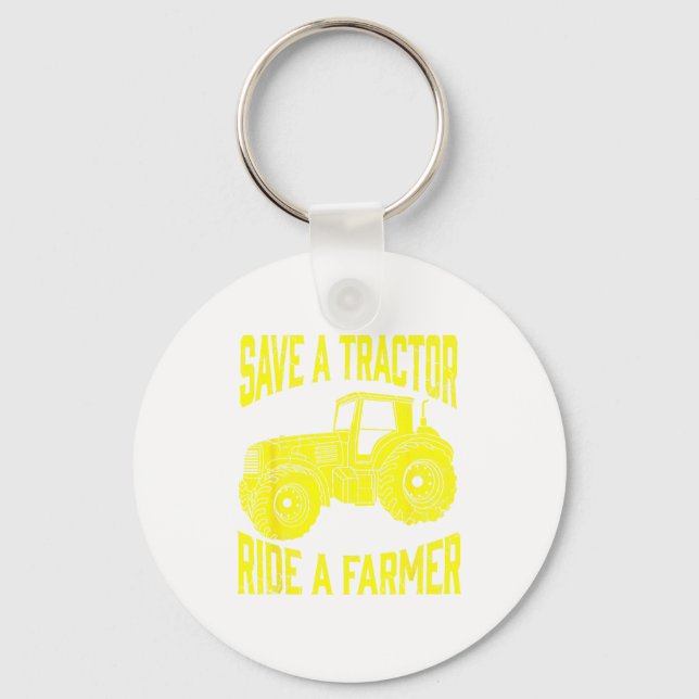 Save A Tractor Ride A Farmer Farming Tractors Farm Keychain (Front)