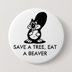 Save a Tree, Eat a Beaver 3 Inch Round Button