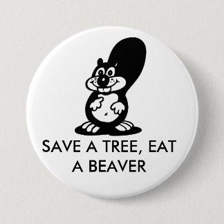 Save a Tree, Eat a Beaver 3 Inch Round Button