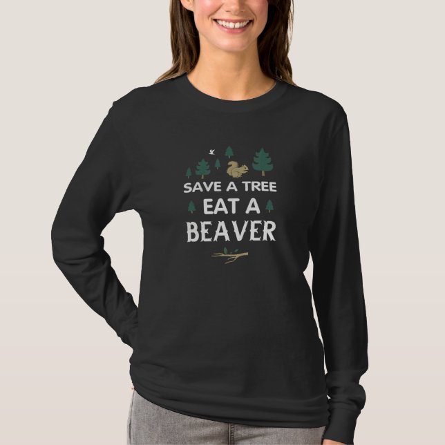 Save A Tree Eat A Beaver  Apparel T-Shirt (Front)