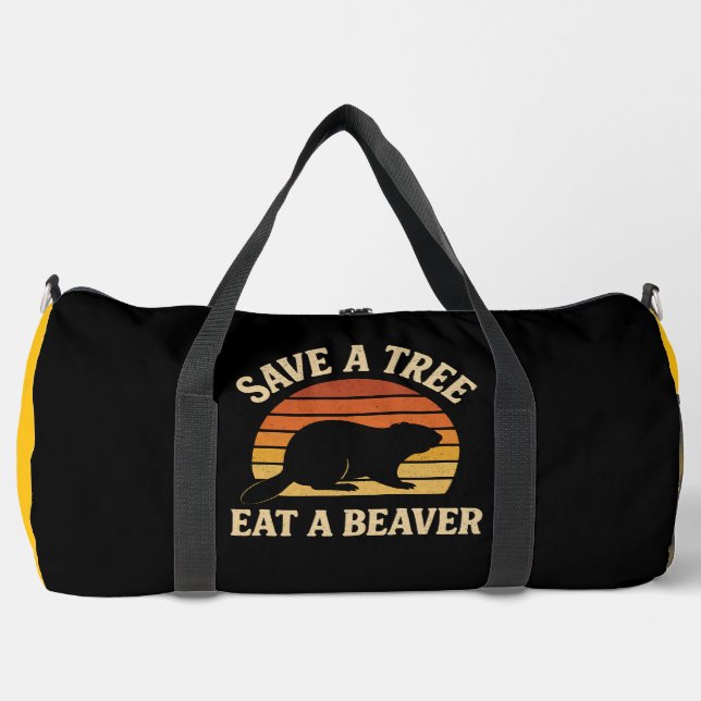 Save a Tree Eat a Beaver Duffle Bag (Front)