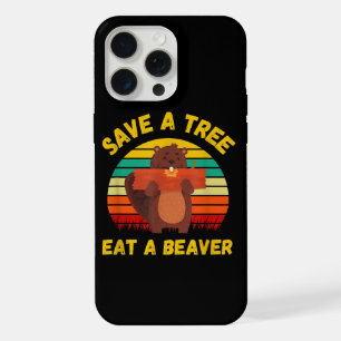 Save a Tree Eat a Beaver Funny Beaver Pun Adult Hu iPhone 15 Pro Max Case